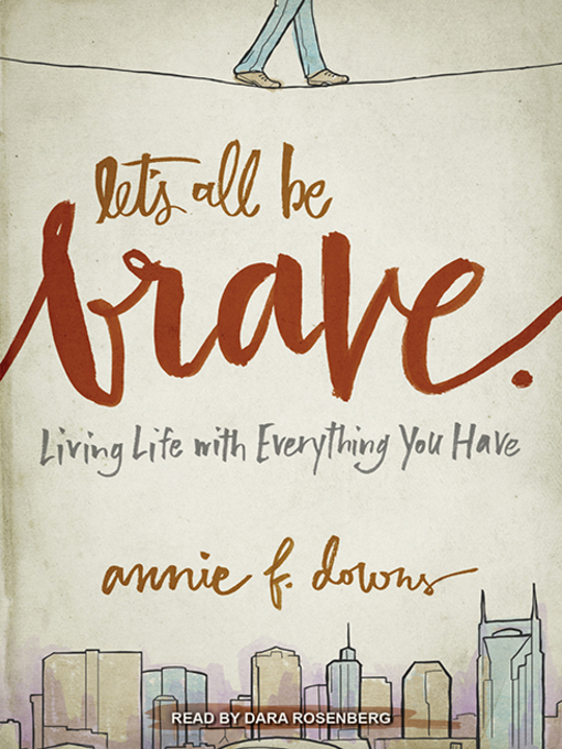 Title details for Let's All Be Brave by Annie F. Downs - Available